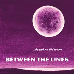 Between the Lines - Single by Sarah on the moon album reviews, ratings, credits