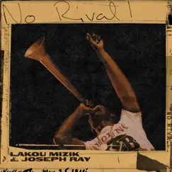 No Rival! by Lakou Mizik & Joseph Ray album reviews, ratings, credits