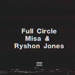 Full Circle (feat. Ryshon Jones) - Single by Misa album reviews, ratings, credits