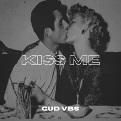 Kiss Me - Single by GUD VBS album reviews, ratings, credits