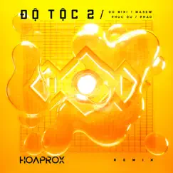 Độ Tộc 2 (Hoaprox Remix) [feat. Phúc Du, Pháo & Hoaprox] - Single by Độ Mixi album reviews, ratings, credits