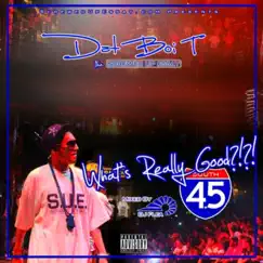 Whats Really Good 4.5 by Dat Boi T album reviews, ratings, credits