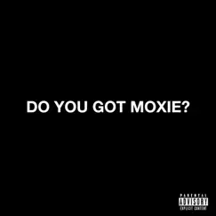 Do You Got Moxie? - Single by Young Roc & DRAM album reviews, ratings, credits