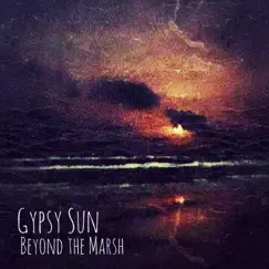 Gypsy Sun - Single by Beyond the Marsh album reviews, ratings, credits