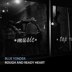 Rough and Ready Heart by Blue Yonder album reviews, ratings, credits