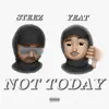 Not Today (feat. Yeat) - Single album lyrics, reviews, download