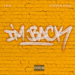 I'm Back (feat. LAN) - Single by Steven King album reviews, ratings, credits