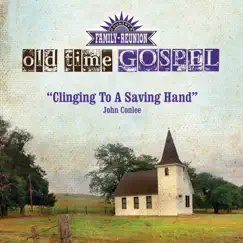 Clinging To a Saving Hand (Old Time Gospel) - Single by John Conlee album reviews, ratings, credits