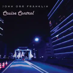 Cruise Control - Single by John Orr Franklin album reviews, ratings, credits