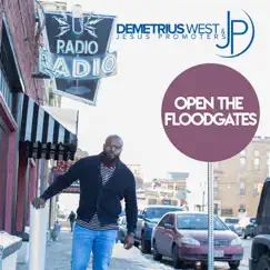 Open the Floodgates (Radio Edit) - Single by Demetrius West & The Jesus Promoters album reviews, ratings, credits