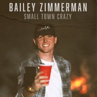 Small Town Crazy - Single by Bailey Zimmerman album download