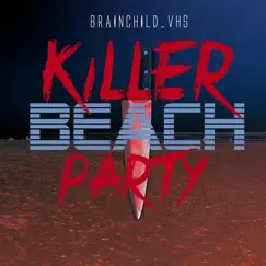 Killer Beach Party by Brainchild VHS album reviews, ratings, credits