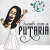 Casada Com a Putaria - Single album lyrics, reviews, download