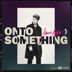 Onto Something - Single by Jamie Miller album reviews, ratings, credits