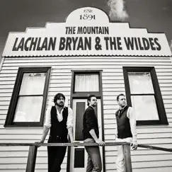 The Mountain by Lachlan Bryan And The Wildes album reviews, ratings, credits