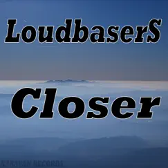 Closer - Single by LoudbaserS album reviews, ratings, credits