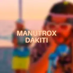 Dakiti - Single by Manutrox album reviews, ratings, credits