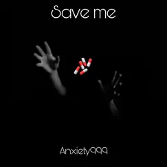 Saveme - Single by Anxiety999 album reviews, ratings, credits