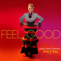 Feel Good (feat. Mary J. Blige) - Single by Jacky Clark-Chisholm album reviews, ratings, credits