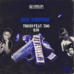 Da Topic (feat. TMO Q30) - Single by Trick9 album reviews, ratings, credits