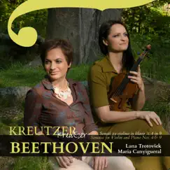 Kreutzer - Beethoven: Sonatas for Violin and Piano NOS. 4 & 9 by Lana Trotovsek & Maria Canyigueral album reviews, ratings, credits