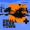 Small Dark Town - Single album lyrics, reviews, download