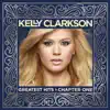 Greatest Hits - Chapter One by Kelly Clarkson album lyrics