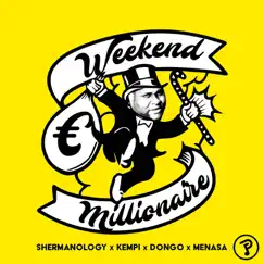 Weekend Millionaire (feat. Kempi) - Single by Shermanology, Dongo & Menasa album reviews, ratings, credits