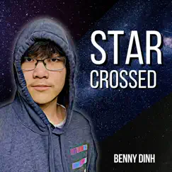 Star Crossed - Single by Benny Dinh album reviews, ratings, credits