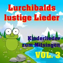 Kinderlieder zum Mitsingen, Vol. 3 by Lurchibalds lustige Lieder album reviews, ratings, credits