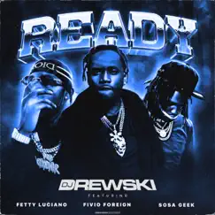 Ready (feat. Fetty Luciano) - Single by DJ Drewski, Fivio Foreign & Sosa Geek album reviews, ratings, credits
