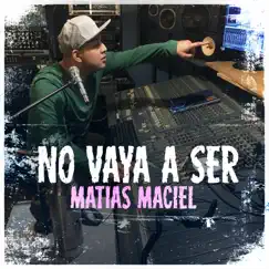 No Vaya a Ser (En Vivo) - Single by La Caratula & Matias Maciel album reviews, ratings, credits