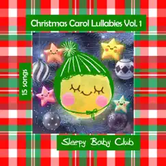 Christmas Carol Lullabies, Vol. 1 by Sleepy Baby Club album reviews, ratings, credits