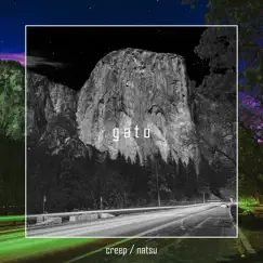 Creep / Natsu - Remixes - EP by Gato album reviews, ratings, credits