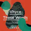 These Words - EP album lyrics, reviews, download