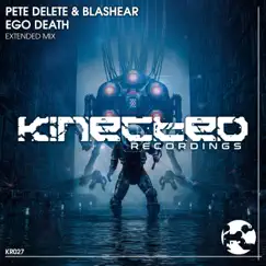 Ego Death (Extended Mix) - Single by Pete Delete & Blashear album reviews, ratings, credits
