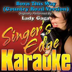 Born This Way (Country Road Version) [Originally Performed By Lady Gaga] [Instrumental] Song Lyrics