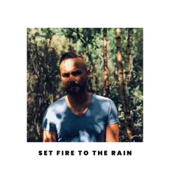 Set Fire to the Rain (Acoustic) Song Lyrics