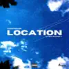 Location (feat. Shy Gawdly) - Single album lyrics, reviews, download