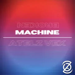 Broken Machine - Single by Atelz Vex album reviews, ratings, credits
