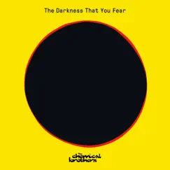 The Darkness That You Fear - Single by The Chemical Brothers album reviews, ratings, credits