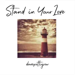 Stand in Your Love - Single by Dave Pettigrew album reviews, ratings, credits