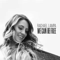 We Can Be Free - Single by Rachael Lampa album reviews, ratings, credits