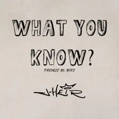 What You Know? - Single by J-Heir album reviews, ratings, credits