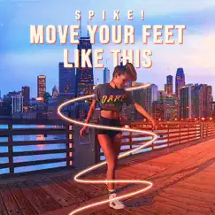 Move Your Feet Like This - Single by Spike! album reviews, ratings, credits