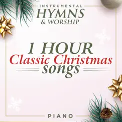 1 Hour Classic Christmas Songs by Instrumental Hymns and Worship album reviews, ratings, credits