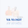 Ya Y3 Hot (feat. K.Script) - Single album lyrics, reviews, download