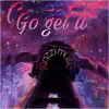 Go Get It - Single album lyrics, reviews, download