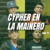 Cypher en la Mainero Ep.4 (feat. Riesgo Ms, Drenmau & Walle a.k.a. WR) album lyrics, reviews, download