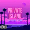 Private Island - Single album lyrics, reviews, download